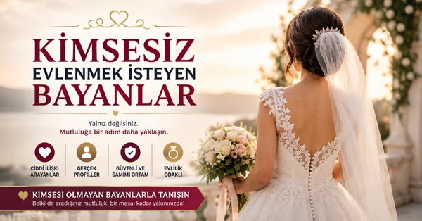 Kimsesiz Evlenmek İsteyen Bayanlar