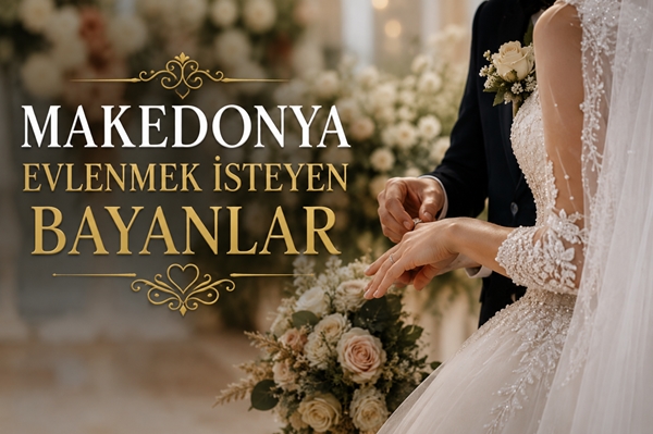 Makedonya Evlenmek İsteyen Bayanlar